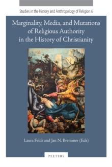 Marginality, Media, and Mutations of Religious Authority in the History of Christianity