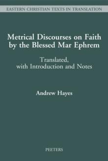 Metrical Discourses on Faith by the Blessed Mar Ephrem : Translated, with Introduction and Notes