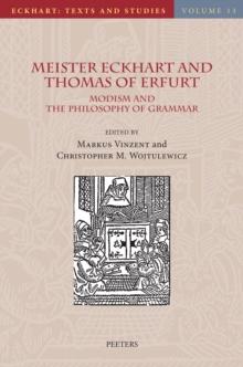 Meister Eckhart and Thomas of Erfurt : Modism and the Philosophy of Grammar