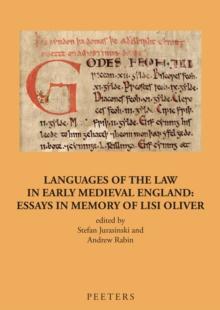 Languages of the Law in Early Medieval England : Essays in Memory of Lisi Oliver