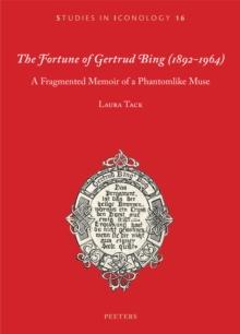 The Fortune of Gertrud Bing (1892-1964) : A Fragmented Memoir of a Phantomlike Muse