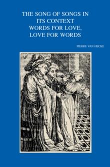 The Song of Songs in its Context. Words for Love, Love for Words