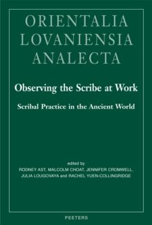 Observing the Scribe at Work : Scribal Practice in the Ancient World