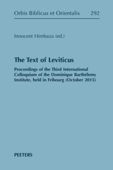 The Text of Leviticus : Proceedings of the Third International Colloquium of the Dominique Barthelemy Institute, held in Fribourg (October 2015)