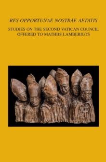 'Res opportunae nostrae aetatis' : Studies on the Second Vatican Council Offered to Mathijs Lamberigts