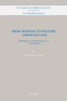 From Wisdom to Mystery through Love : Philosophy as Spiritual Itinerary to the Absolute