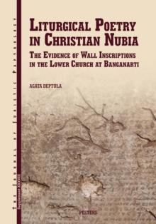 Liturgical Poetry in Christian Nubia : The Evidence of the Wall Inscriptions in the Lower Church at Banganarti