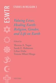 Valuing Lives, Healing Earth : Religion, Gender, and Life on Earth