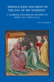 Behold King Solomon on the Day of his Wedding : A Symbolic-Diachronic Reading of Song 3,6-11 and 4,12-5,1