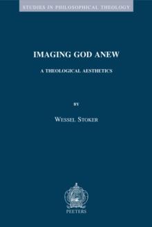 Imaging God Anew : A Theological Aesthetics