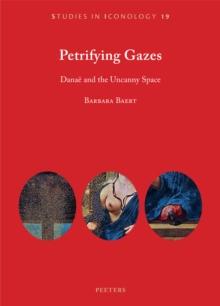 Petrifying Gazes : Danae and the Uncanny Space