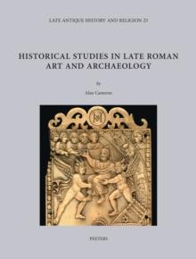 Historical Studies in Late Roman Art and Archaeology