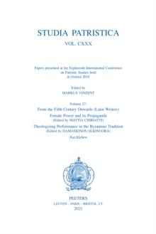 Studia Patristica. Vol. CXXX - Papers presented at the Eighteenth International Conference on Patristic Studies held in Oxford 2019 : Volume 27: From the Fifth Century Onwards (Latin Writers); Female