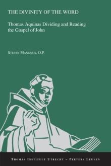 The Divinity of the Word : Thomas Aquinas Dividing and Reading the Gospel of John