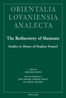 The Rediscovery of Shenoute : Studies in Honor of Stephen Emmel