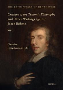 Critique of the Teutonic Philosophy and Other Writings Against Jacob Bohme : Text, Translation and Introduction