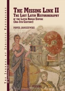 The Missing Link II : The Lost Latin Historiography of the Later Empire (3rd-5th Century)