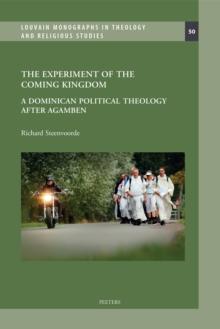 The Experiment of the Coming Kingdom : A Political Theology of Religious Life after Agamben