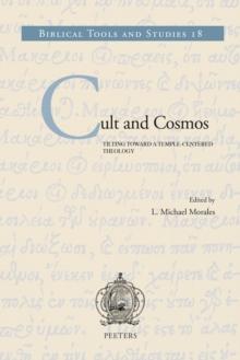 Cult and Cosmos : Tilting toward a Temple-Centered Theology