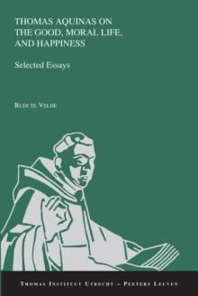 Thomas Aquinas on the Good, Moral Life, and Happiness