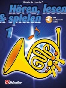 Hoeren, lesen & spielen 1 Horn in F : Schule fur Horn in F