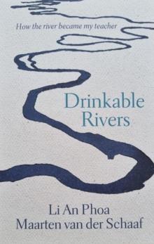 Drinkable Rivers : How the river became my teacher