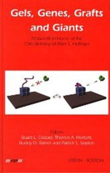 Gels, Genes, Grafts and Giants : Festschrift on the Occasion of the 70th Birthday of Allan S. Hoffman