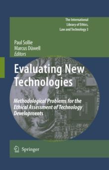 Evaluating New Technologies : Methodological Problems for the Ethical Assessment of Technology Developments.