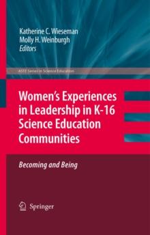 Women's Experiences in Leadership in K-16 Science Education Communities, Becoming and Being