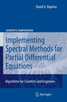 Implementing Spectral Methods for Partial Differential Equations : Algorithms for Scientists and Engineers