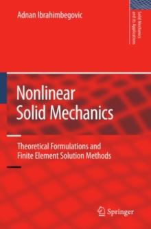 Nonlinear Solid Mechanics : Theoretical Formulations and Finite Element Solution Methods