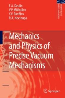 Mechanics and Physics of Precise Vacuum Mechanisms