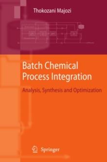 Batch Chemical Process Integration : Analysis, Synthesis and Optimization