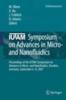 IUTAM Symposium on Advances in Micro- and Nanofluidics : Proceedings of the IUTAM Symposium on Advances in Micro- and Nanofluidics, Dresden, Germany, September 6-8, 2007