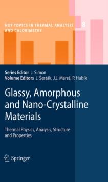 Glassy, Amorphous and Nano-Crystalline Materials : Thermal Physics, Analysis, Structure and Properties