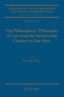 A Treatise of Legal Philosophy and General Jurisprudence : Vol. 9: A History of the Philosophy of Law in the Civil Law World, 1600-1900; Vol. 10: The Philosophers' Philosophy of Law from the Seventeen