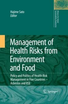 Management of Health Risks from Environment and Food : Policy and Politics of Health Risk Management in Five Countries -- Asbestos and BSE