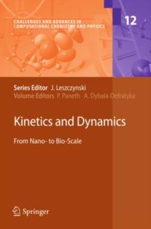 Kinetics and Dynamics : From Nano- to Bio-Scale