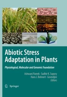 Abiotic Stress Adaptation in Plants : Physiological, Molecular and Genomic Foundation