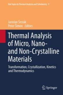 Thermal analysis of Micro, Nano- and Non-Crystalline Materials : Transformation, Crystallization, Kinetics and Thermodynamics