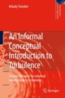 An Informal Conceptual Introduction to Turbulence : Second Edition of An Informal Introduction to Turbulence