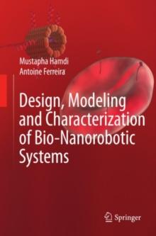 Design, Modeling and Characterization of Bio-Nanorobotic Systems