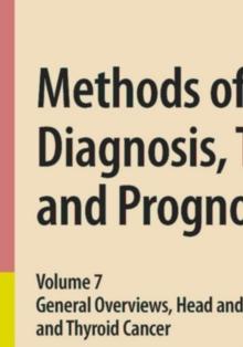 Methods of Cancer Diagnosis, Therapy, and Prognosis : General Overviews, Head and Neck Cancer and Thyroid Cancer