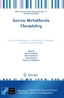 Green Metathesis Chemistry : Great Challenges in Synthesis, Catalysis and Nanotechnology