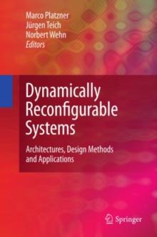 Dynamically Reconfigurable Systems : Architectures, Design Methods and Applications