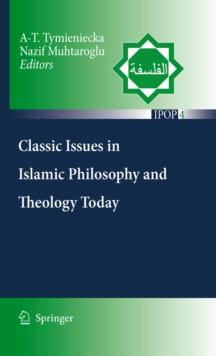 Classic Issues in Islamic Philosophy and Theology Today