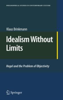 Idealism Without Limits : Hegel and the Problem of Objectivity