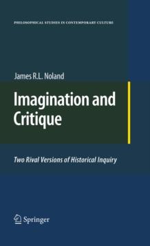 Imagination and Critique : Two Rival Versions of Historical Inquiry