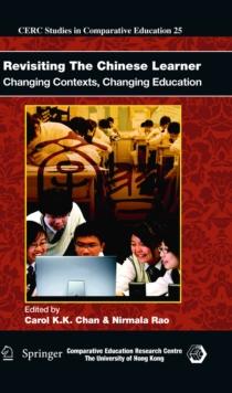 Revisiting The Chinese Learner : Changing Contexts, Changing Education