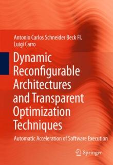 Dynamic Reconfigurable Architectures and Transparent Optimization Techniques : Automatic Acceleration of Software Execution